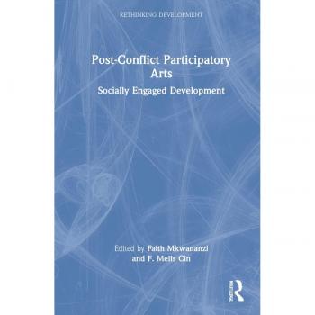 Post-Conflict Participatory Arts: Socially Engaged Development (Rethinking Development)