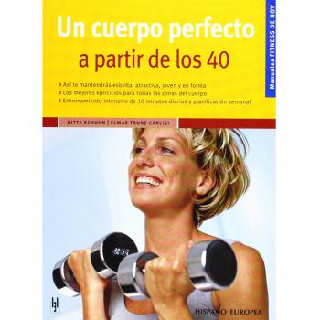 Un cuerpo perfecto a partir de los 40 (Fitness de hoy)