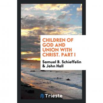 Children of God and Union with Christ. Part I