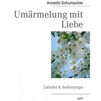 Umärmelung mit Liebe: Gedichte & Gedanken
