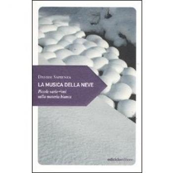 La musica della neve. Piccole variazioni sulla materia bianca
