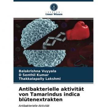 Vuyyala, Balakrishna: Antibakterielle aktivität von Tamarindus indica blütenextrakten