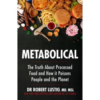 Metabolical The Truth About Processed Food and How It Poisons People and the Planet