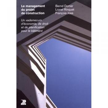 Le management du projet de construction: Un vademecum d'économie, de droit et de planification pour le bâtiment