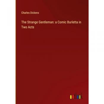 The Strange Gentleman: a Comic Burletta in Two Acts