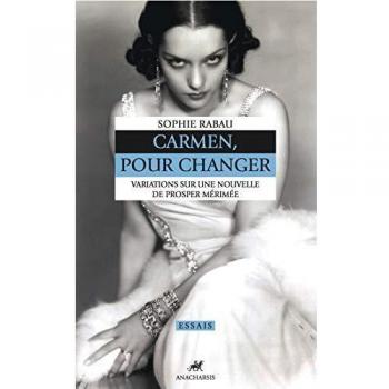 Carmen, pour changer : Variations sur une nouvelle de Prosper Mérimée
