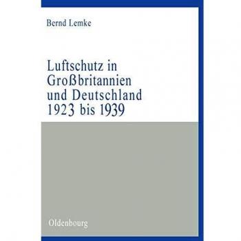 Luftschutz in Großbritannien und Deutschland 1923 bis 1939: Zivile Kriegsvorbereitungen als Ausdruck der staats
