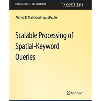 Scalable Processing of Spatial-Keyword Queries (Synthesis Lectures on Data Management)