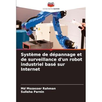 Rahman, Md Mozasser: Système de dépannage et de surveillance d'un robot industriel basé sur Internet