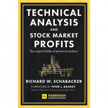 Technical Analysis and Stock Market Profits (Harriman Definitive Edition)
