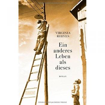 Virginia Reeves Ein Anderes Leben Als Dieses: Roman