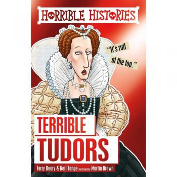 Terry Deary Terrible Tudors (Horrible Histories)