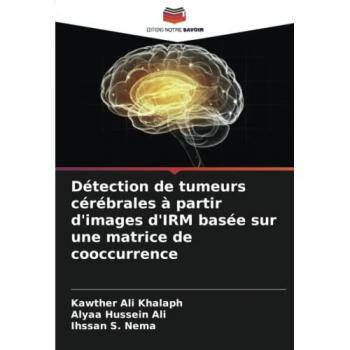 Khalaph, Kawther Ali: Détection de tumeurs cérébrales à partir d'images d'IRM basée sur une matrice de cooccurrence