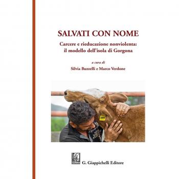 Salvati con nome. Carcere e rieducazione nonviolenta: il modello dell'isola di Gorgona