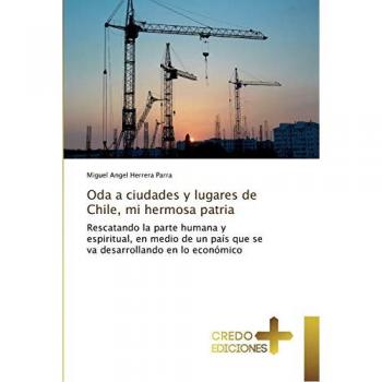 Herrera Parra, Miguel Angel: Oda a ciudades y lugares de Chile, mi hermosa patria