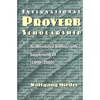 International Proverb Scholarship: An Annotated Bibliography