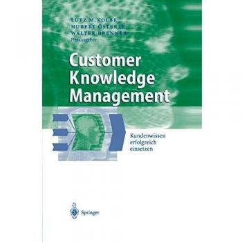 Customer Knowledge Management: Kundenwissen Erfolgreich Einsetzen (Business Engineering)