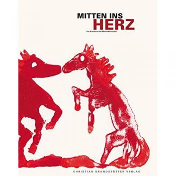 Mitten ins Herz: Das Kunstbuch der Malwerkstatt Graz