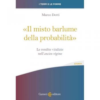 Â«Il misto barlume della probabilitÃ Â». Le rendite vitalizie nell'ancien rÃ©gime