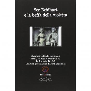 Ser Neidhart e la beffa della violetta. Drammi tedeschi medievali. Testo tedesco a fronte