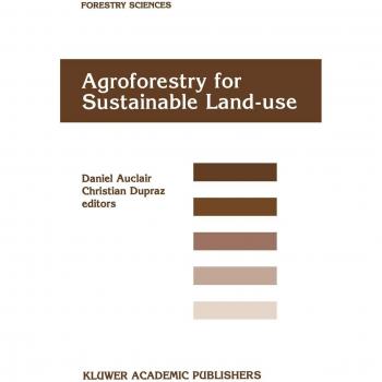 Agroforestry for Sustainable Land-Use Fundamental Research and Modelling with Emphasis on Temperate and Mediterranean Applications: Selected papers ... June 1997