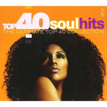 Top 40 Soul Hits The Ultimate Top 40 Collection