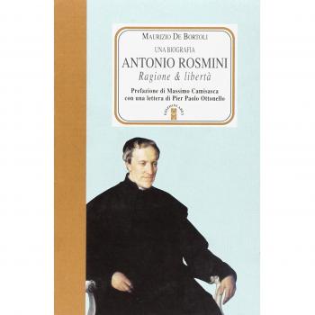 Antonio Rosmini. Ragione & libertà