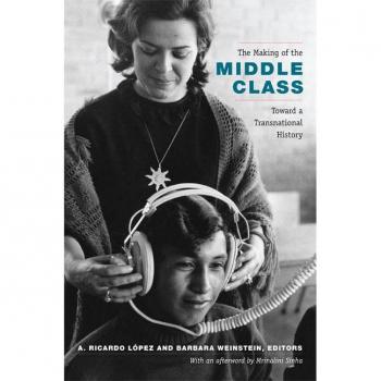 Making of the Middle Class : Toward a Transnational History, Paperback by Lop...