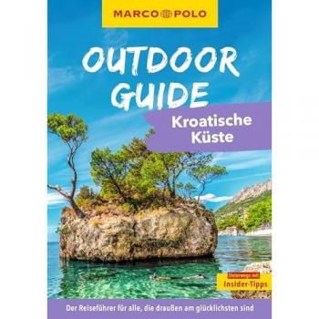 MARCO POLO OUTDOOR GUIDE Reiseführer Kroatische Küste: Mit rund 150 Outdoor-Erlebnissen für alle, die am liebsten draußen sind