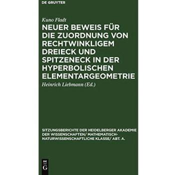 Neuer Beweis für die Zuordnung von rechtwinkligem Dreieck und Spitzeneck in der hyperbolischen Elementargeometrie (Sitzungsberichte der Heidelberger ... Wissenschaften, 1925, 3, Band 1925)