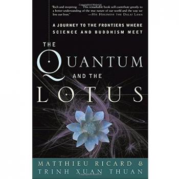 The Quantum and the Lotus: A Journey to the Frontiers Where Science and Buddhism Meet