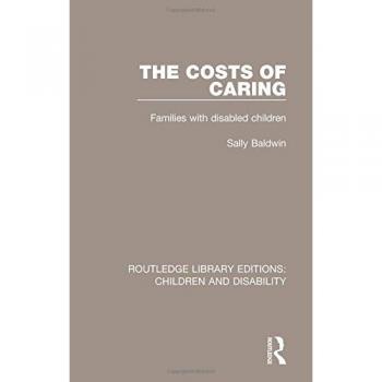 The Costs of Caring: Families with Disabled Children (Routledge Library Editions: Children and Disability, 4, Band 4)