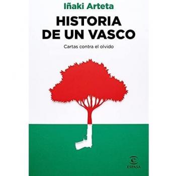 Historia de un vasco: Cartas contra el olvido
