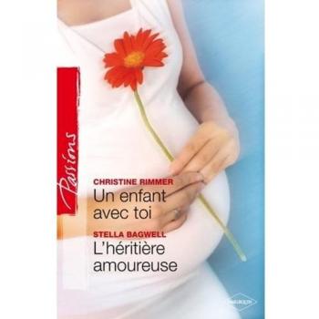 Un enfant avec toi ; L'héritière amoureuse