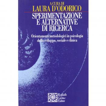 Sperimentazione e alternative di ricerca. Orientamenti metodologici in psicologia dello sviluppo sociale e clinica