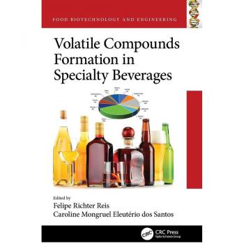 Volatile Compounds Formation in Specialty Beverages (Food Biotechnology and Engineering)