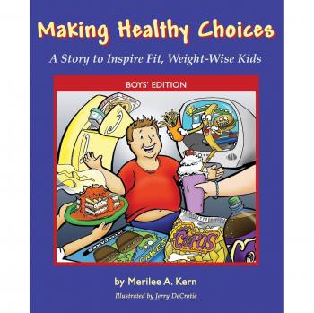 Making Healthy Choices: A Story to Inspire Fit, Weight-Wise Kids
