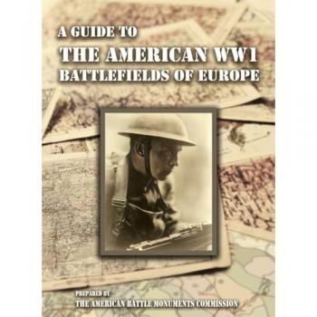 A GUIDE TO THE WW1 BATTLEFIELDS OF EUROPE Prepared by the American Battle Monuments Commission