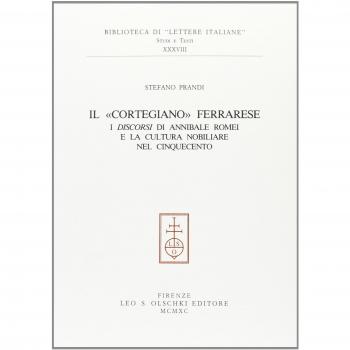 Il cortegiano ferrarese. I «Discorsi» di Annibale Romei e la cultura nobiliare nel Cinquecento