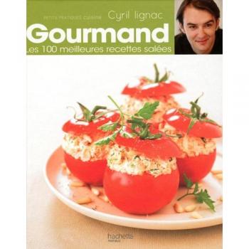 Cyril Lignac Gourmand : Les 100 Meilleures Recettes Salées