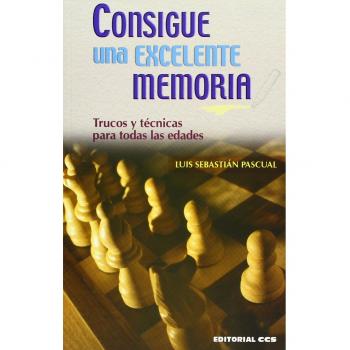 Consigue una excelente memoria. Trucos y técnicas para todas las edades