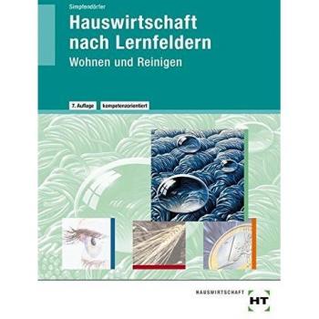 Hauswirtschaft. Wohnen und Reinigen: Hauswirtschaft nach Lernfeldern