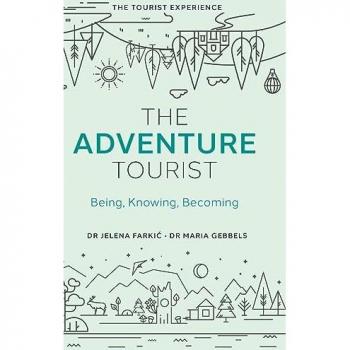 The Adventure Tourist: Being, Knowing, Becoming (The Tourist Experience)