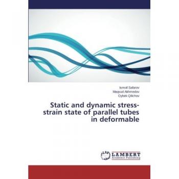 Static and dynamic stress-strain state of parallel tubes in deformable