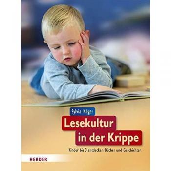 Lesekultur in der Krippe: Kinder bis 3 entdecken Bücher und Geschichten