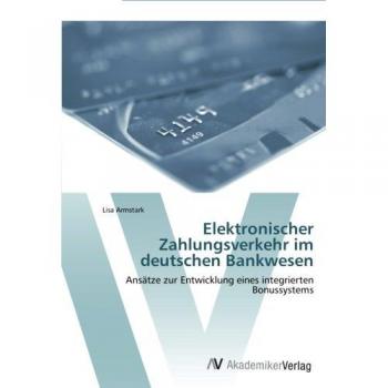Elektronischer Zahlungsverkehr im deutschen Bankwesen: Ansätze zur Entwicklung eines integrierten Bonussystems