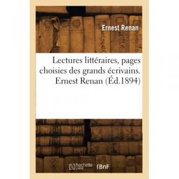 Lectures littéraires, pages choisies des grands écrivains. Ernest Renan