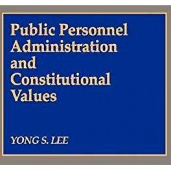 Public Personnel Administration and Constitutional Values