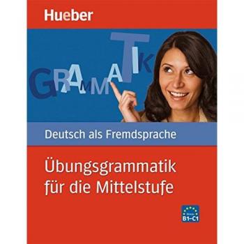Ãbungsgrammatik fÃ¼r die Mittelstufe: Deutsch als Fremdsprache / Buch mit beigelegtem LÃ¶sungsschlÃ¼ssel