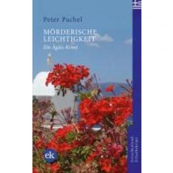 Peter Pachel Mörderische Leichtigkeit: Ein Ägäis-Krimi (Ägäis-Krimis)